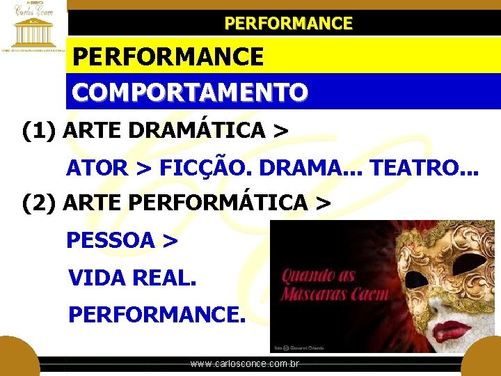PERFORMANCE COMPORTAMENTO (1) ARTE DRAMÁTICA > ATOR > FICÇÃO. DRAMA. . . TEATRO. . PERFORMANCE COMPORTAMENTO (1) ARTE DRAMÁTICA > ATOR > FICÇÃO. DRAMA. . . TEATRO. .