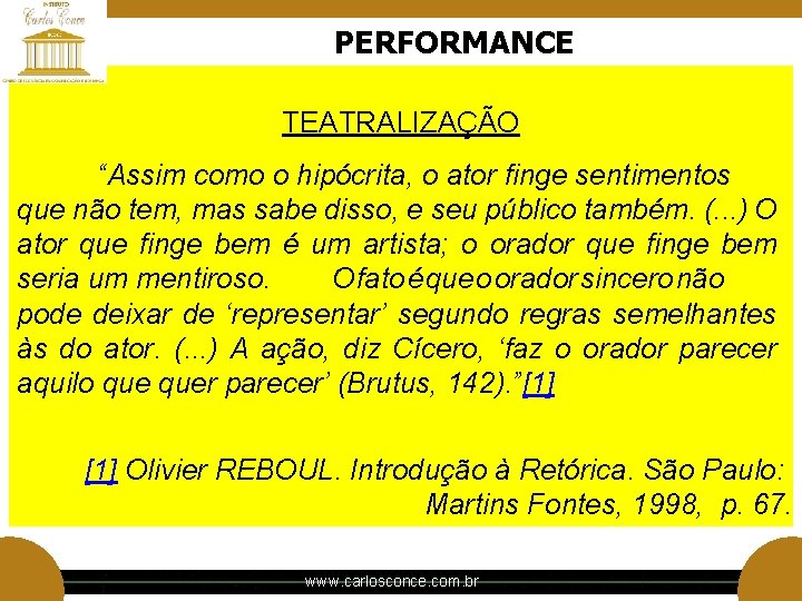 PERFORMANCE TEATRALIZAÇÃO “Assim como o hipócrita, o ator finge sentimentos que não tem, mas PERFORMANCE TEATRALIZAÇÃO “Assim como o hipócrita, o ator finge sentimentos que não tem, mas