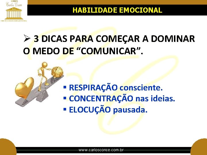 HABILIDADE EMOCIONAL Ø 3 DICAS PARA COMEÇAR A DOMINAR O MEDO DE “COMUNICAR”. § HABILIDADE EMOCIONAL Ø 3 DICAS PARA COMEÇAR A DOMINAR O MEDO DE “COMUNICAR”. §