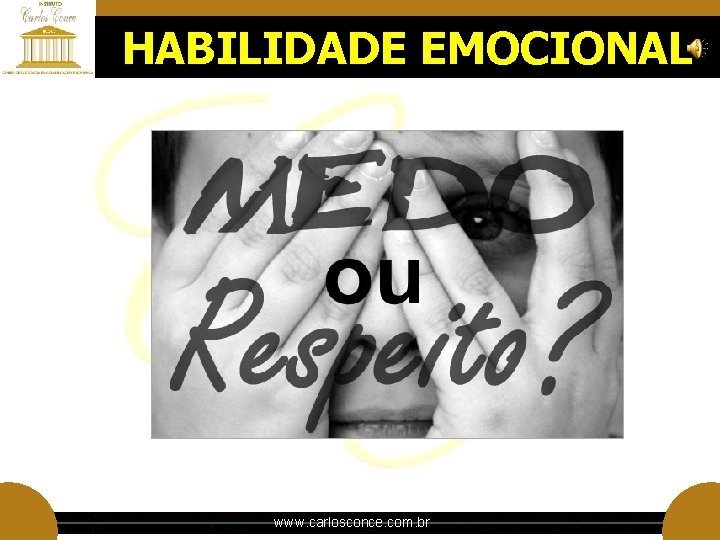 HABILIDADE EMOCIONAL www. carlosconce. com. br HABILIDADE EMOCIONAL www. carlosconce. com. br