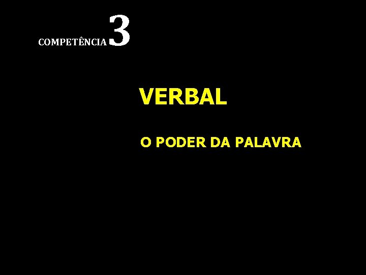 COMPETÊNCIA 3 VERBAL O PODER DA PALAVRA www. carlosconce. com. br COMPETÊNCIA 3 VERBAL O PODER DA PALAVRA www. carlosconce. com. br