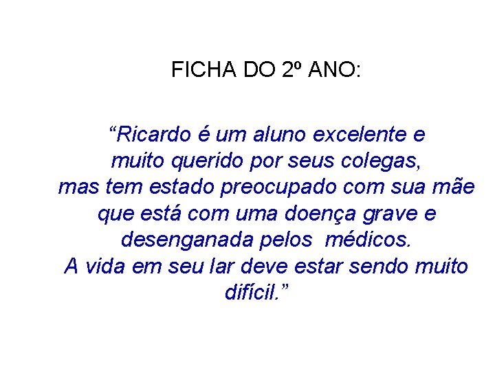 FICHA DO 2º ANO: “Ricardo é um aluno excelente e muito querido por seus FICHA DO 2º ANO: “Ricardo é um aluno excelente e muito querido por seus