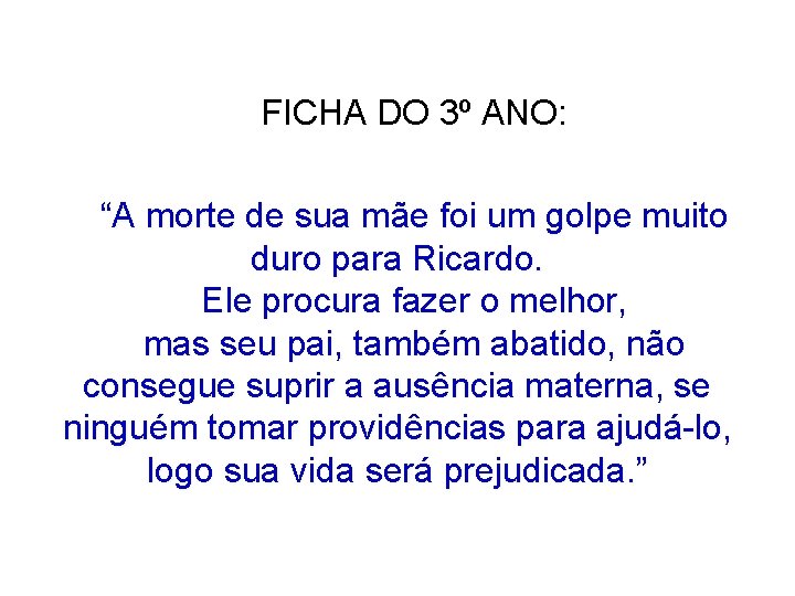 FICHA DO 3º ANO: “A morte de sua mãe foi um golpe muito duro FICHA DO 3º ANO: “A morte de sua mãe foi um golpe muito duro