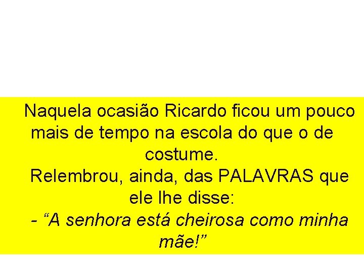 Naquela ocasião Ricardo ficou um pouco mais de tempo na escola do que o Naquela ocasião Ricardo ficou um pouco mais de tempo na escola do que o