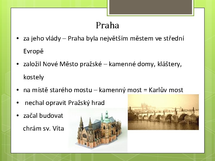 Praha • za jeho vlády – Praha byla největším městem ve střední Evropě •