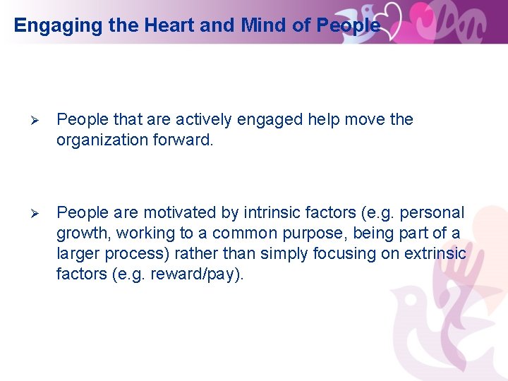 Engaging the Heart and Mind of People Ø People that are actively engaged help