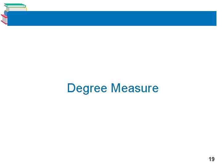 Degree Measure 19 