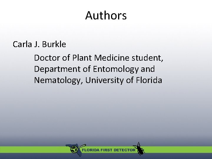 Authors Carla J. Burkle Doctor of Plant Medicine student, Department of Entomology and Nematology, Authors Carla J. Burkle Doctor of Plant Medicine student, Department of Entomology and Nematology,
