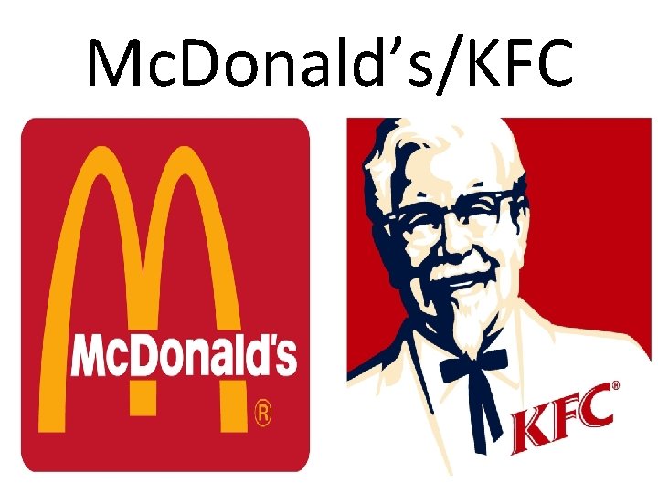 Mc. Donald’s/KFC 