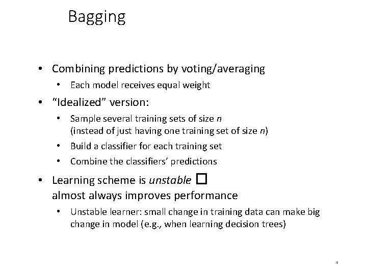 Bagging • Combining predictions by voting/averaging • Each model receives equal weight • “Idealized”
