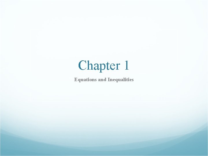 Chapter 1 Equations and Inequalities 