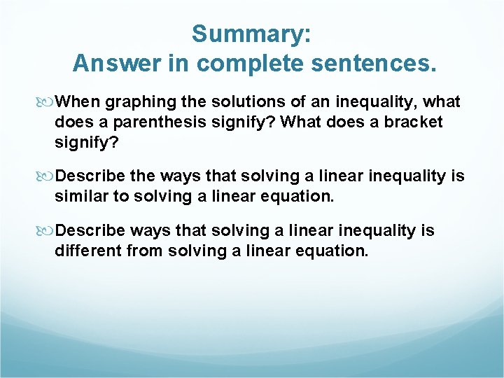 Summary: Answer in complete sentences. When graphing the solutions of an inequality, what does