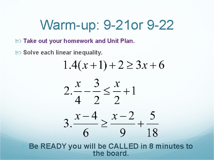 Warm-up: 9 -21 or 9 -22 Take out your homework and Unit Plan. Solve