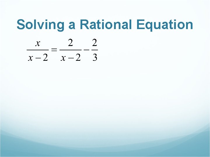 Solving a Rational Equation 