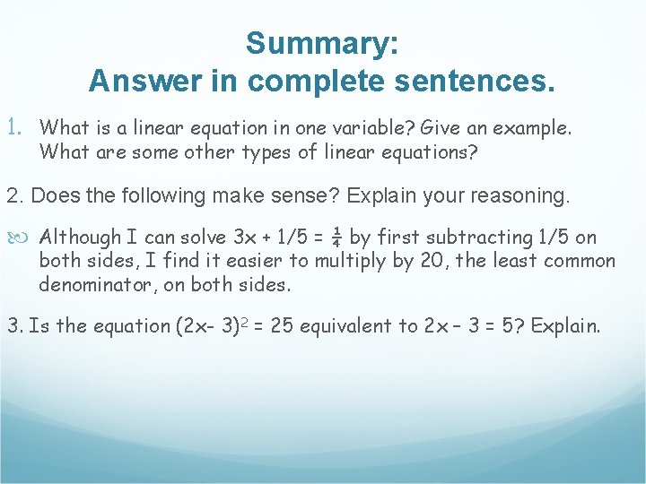 Summary: Answer in complete sentences. 1. What is a linear equation in one variable?