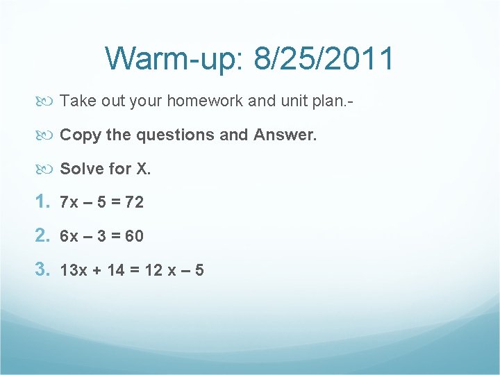 Warm-up: 8/25/2011 Take out your homework and unit plan. Copy the questions and Answer.