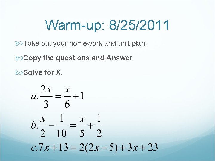 Warm-up: 8/25/2011 Take out your homework and unit plan. Copy the questions and Answer.