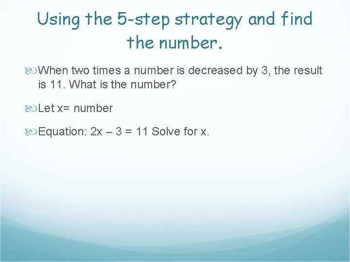 Using the 5 -step strategy and find the number. When two times a number