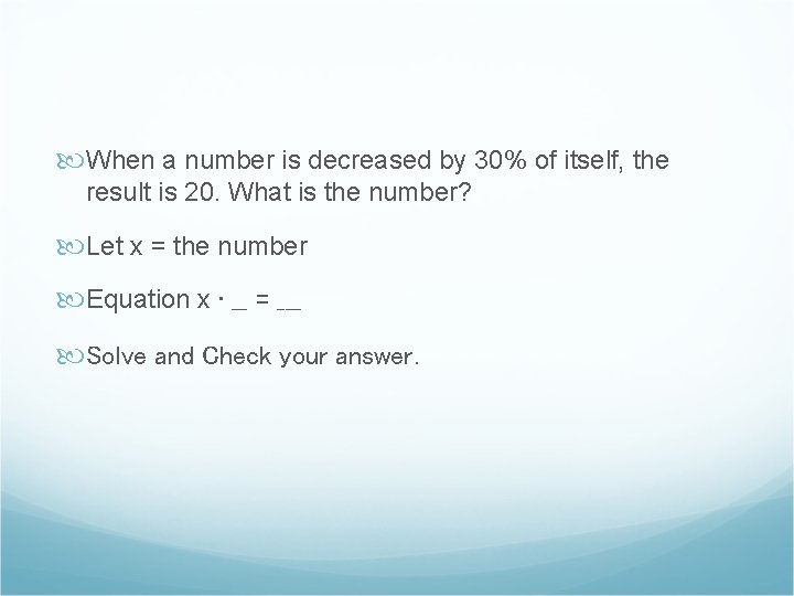  When a number is decreased by 30% of itself, the result is 20.