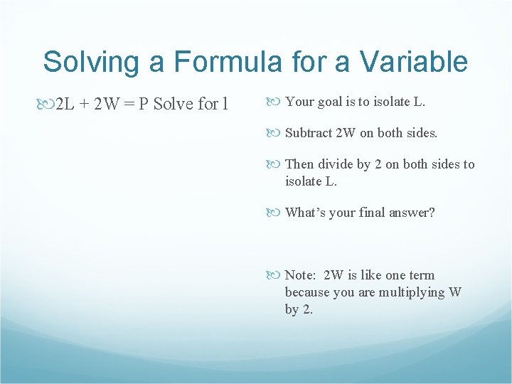 Solving a Formula for a Variable 2 L + 2 W = P Solve