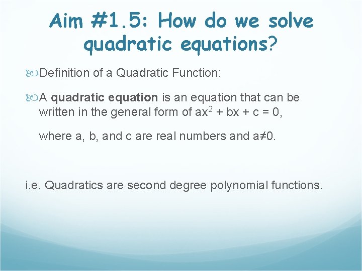 Aim #1. 5: How do we solve quadratic equations? Definition of a Quadratic Function: