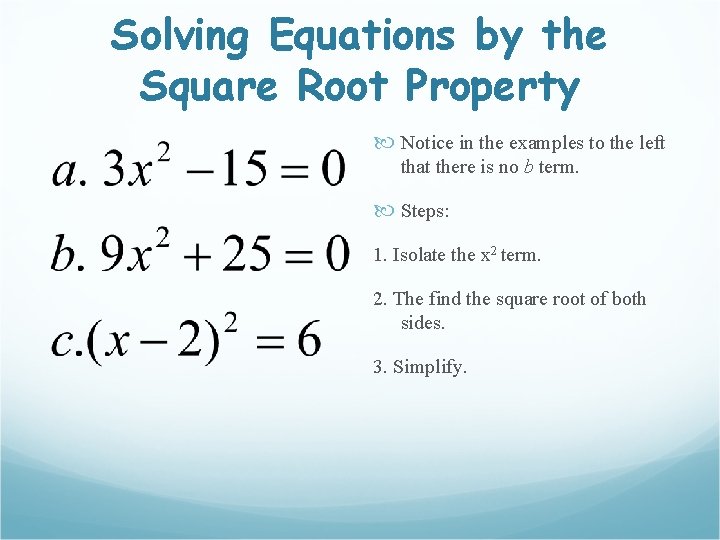 Solving Equations by the Square Root Property Notice in the examples to the left