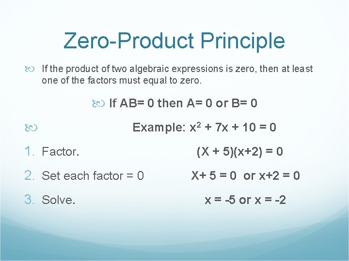 Zero-Product Principle If the product of two algebraic expressions is zero, then at least