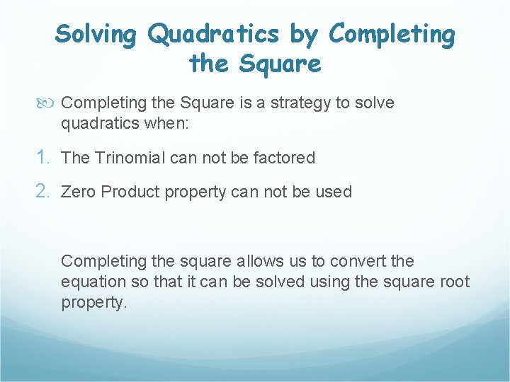 Solving Quadratics by Completing the Square is a strategy to solve quadratics when: 1.