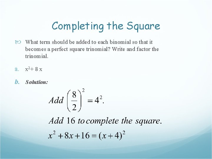 Completing the Square What term should be added to each binomial so that it