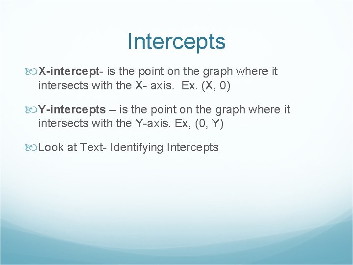 Intercepts X-intercept- is the point on the graph where it intersects with the X-