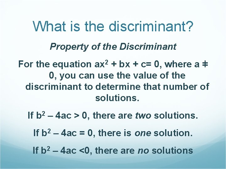 What is the discriminant? Property of the Discriminant For the equation ax 2 +