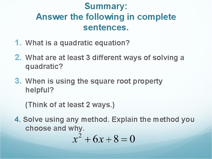 Summary: Answer the following in complete sentences. 1. What is a quadratic equation? 2.