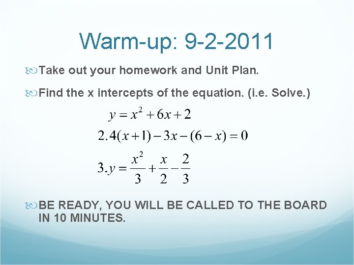 Warm-up: 9 -2 -2011 Take out your homework and Unit Plan. Find the x