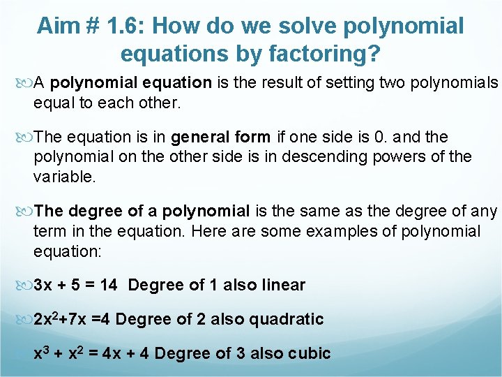 Aim # 1. 6: How do we solve polynomial equations by factoring? A polynomial