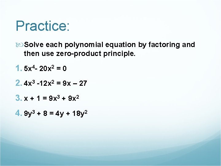 Practice: Solve each polynomial equation by factoring and then use zero-product principle. 1. 5