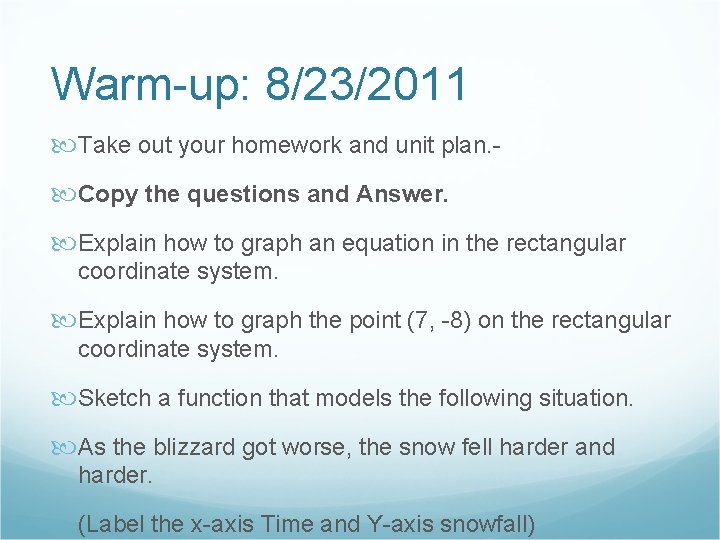 Warm-up: 8/23/2011 Take out your homework and unit plan. Copy the questions and Answer.