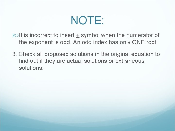 NOTE: It is incorrect to insert + symbol when the numerator of the exponent