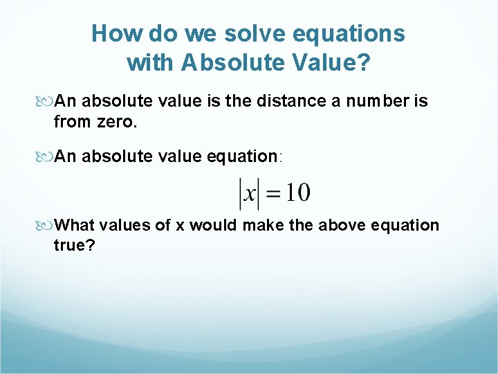 How do we solve equations with Absolute Value? An absolute value is the distance