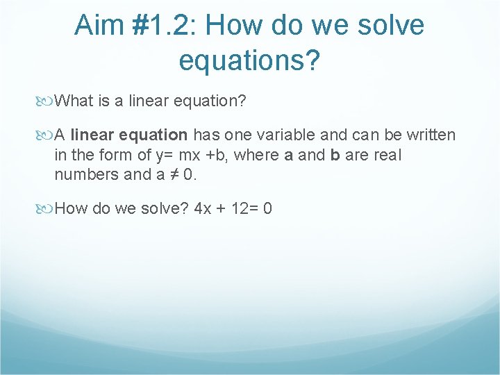 Aim #1. 2: How do we solve equations? What is a linear equation? A