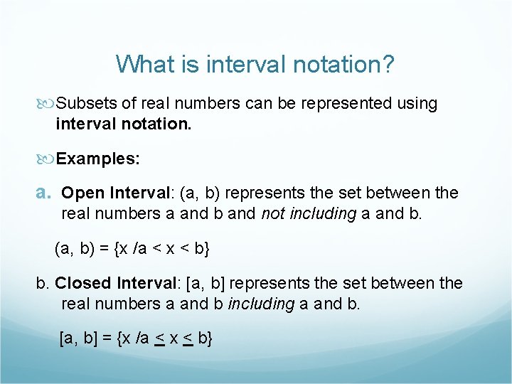 What is interval notation? Subsets of real numbers can be represented using interval notation.