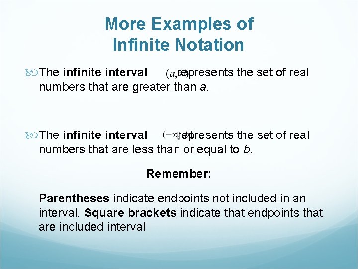 More Examples of Infinite Notation The infinite interval represents the set of real numbers