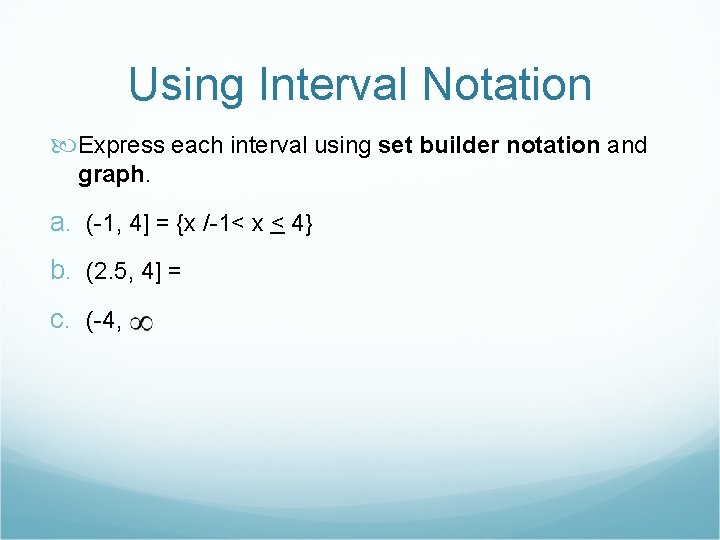 Using Interval Notation Express each interval using set builder notation and graph. a. (-1,