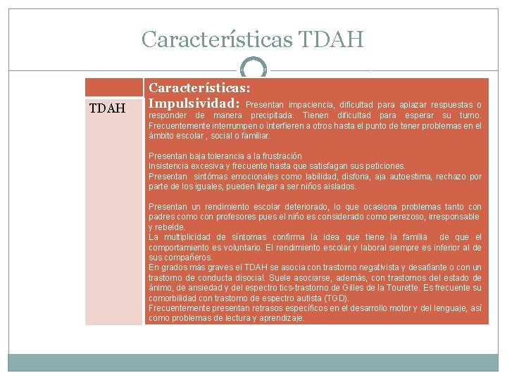 Características TDAH Características: Impulsividad: Presentan impaciencia, dificultad para aplazar respuestas o responder de manera