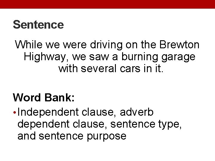 Sentence While we were driving on the Brewton Highway, we saw a burning garage