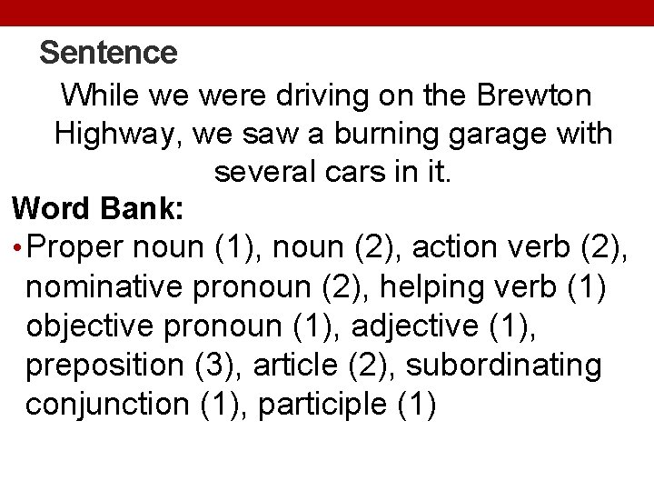 Sentence While we were driving on the Brewton Highway, we saw a burning garage