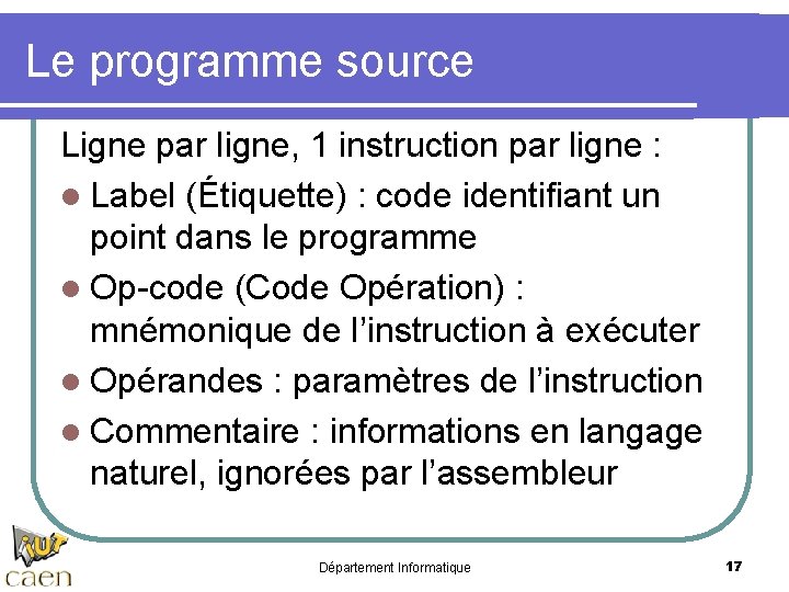 Le programme source Ligne par ligne, 1 instruction par ligne : l Label (Étiquette)