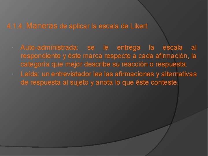 4. 1. 4. Maneras de aplicar la escala de Likert Auto-administrada: se le entrega