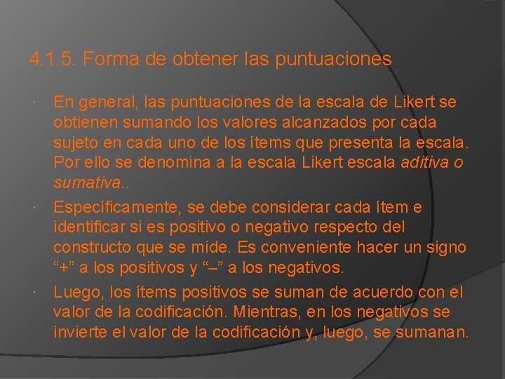 4. 1. 5. Forma de obtener las puntuaciones En general, las puntuaciones de la