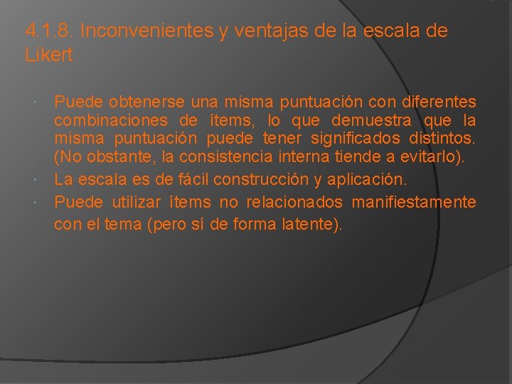 4. 1. 8. Inconvenientes y ventajas de la escala de Likert Puede obtenerse una