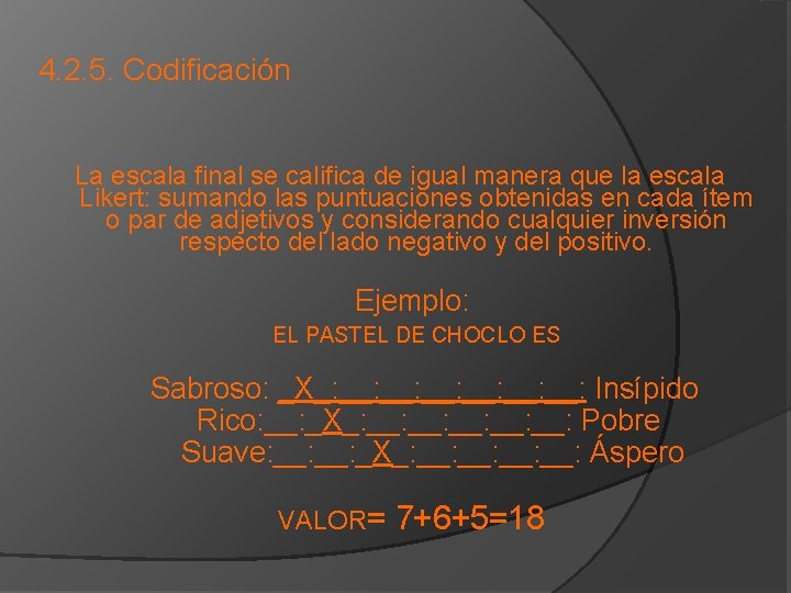 4. 2. 5. Codificación La escala final se califica de igual manera que la